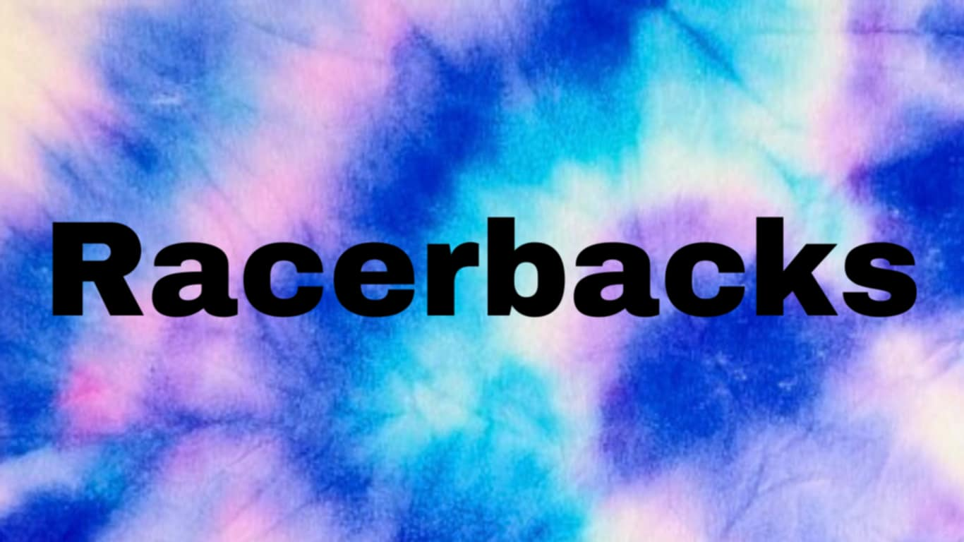 Racerbacks